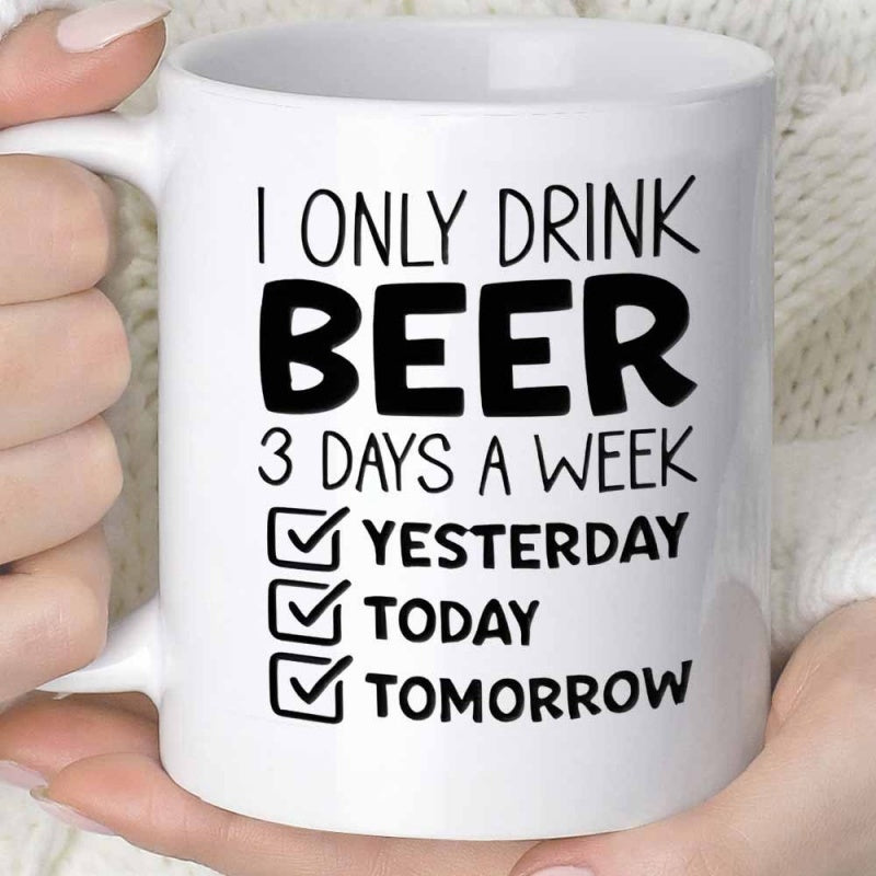 Tailorly White Ceramic 11 oz Mug - I Only Drink Beer 3 Days A Week Yesterday Today Tomorrow Minimalist Black Lettering With Humorous Checklist Graphics On Ceramic
