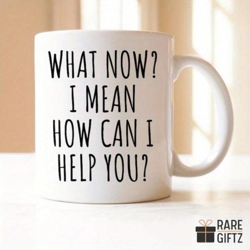 Tailorly White Ceramic 11 oz Mug - What Now I Mean How Can I Help You Minimalist White Ceramic Vessel Featuring Bold Black Typography Mug