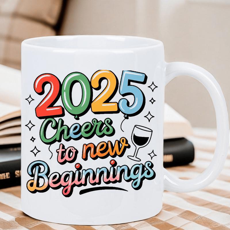 Tailorly White Ceramic 11 oz Mug - 2025 Cheers To New Beginnings Festive Colorful Balloon Numbers Among Sparkling Stars And Wine Glass Mug