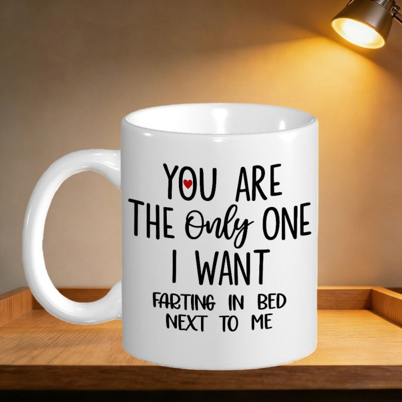 Tailorly White Ceramic 11 oz Mug - You Are The Only One I Want Farting In Bed Next To Me Humorous Handwritten Style Text Featuring A Small Red Love Heart Mug