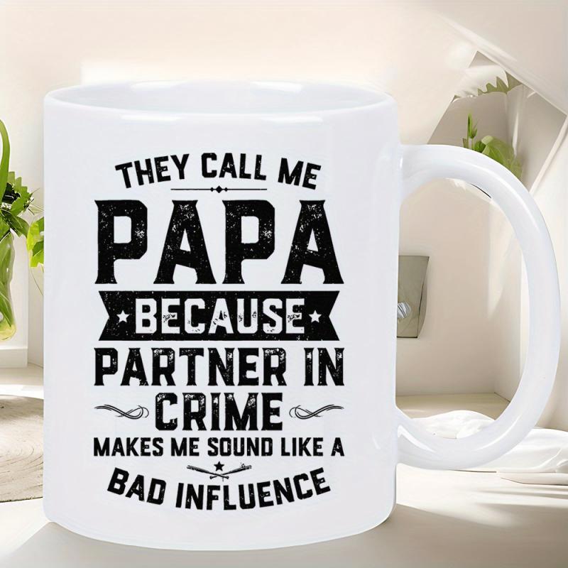 Tailorly White Ceramic 11 oz Mug - They Call Me Papa Because Partner In Crime Makes Me Sound Like A Bad Influence Classic Decorative Lettering With Minimalist