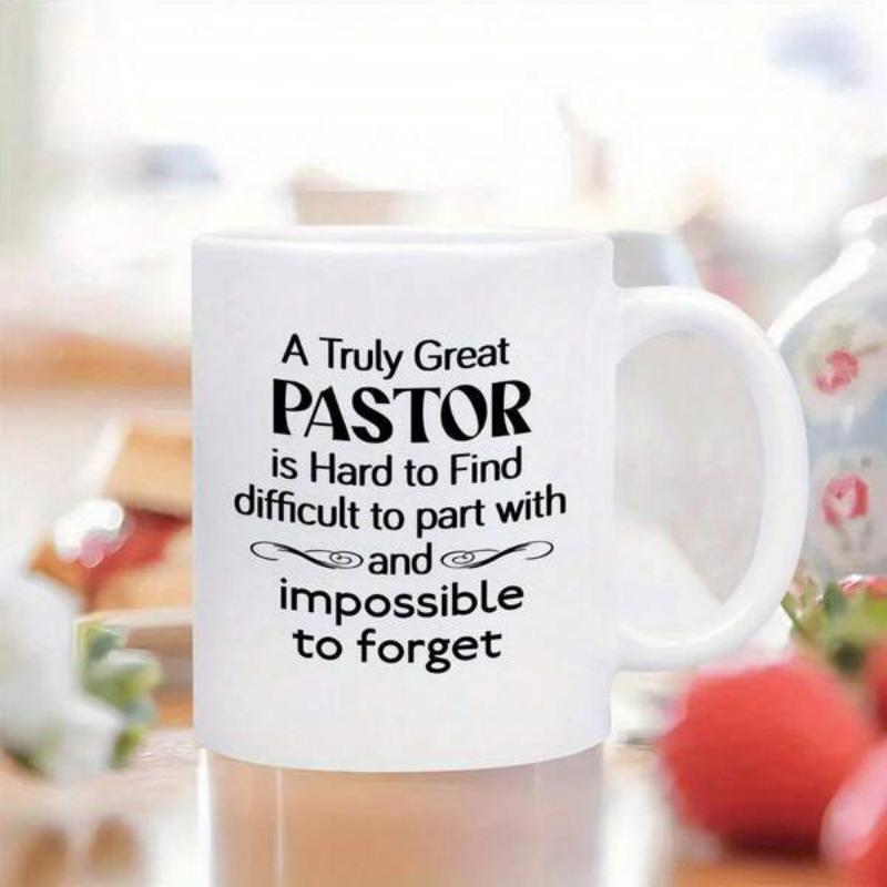 Tailorly White Ceramic 11 oz Mug - A Truly Great Pastor Is Hard To Find Difficult To Part With And Impossible To Forget Minimalist Typography With Decorative