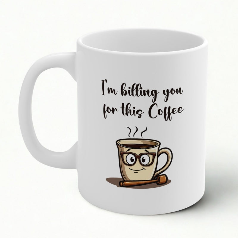 Tailorly White Ceramic 11 oz Mug - I'm Billing You For This Coffee Animated Smiling Cup Wearing Glasses With Rising Steam Resting Near Spoon Mug