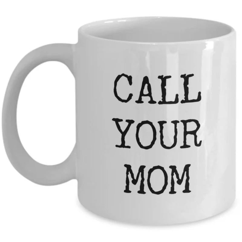 Tailorly White Ceramic 11 oz Mug - Call Your Mom Minimalist White Ceramic With Bold Black Distressed Typewriter Style Font Mug
