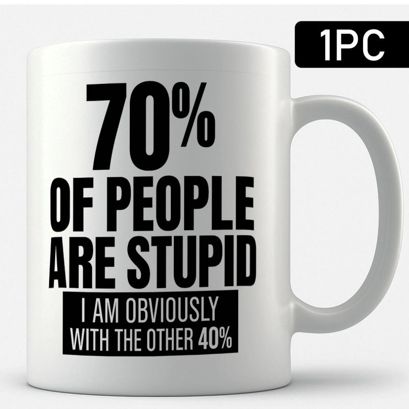 Tailorly White Ceramic 11 oz Mug - 70% Of People Are Stupid I Am Obviously With The Other 40% Funny Sarcastic Quote Printed On Durable White Ceramic Kitchen