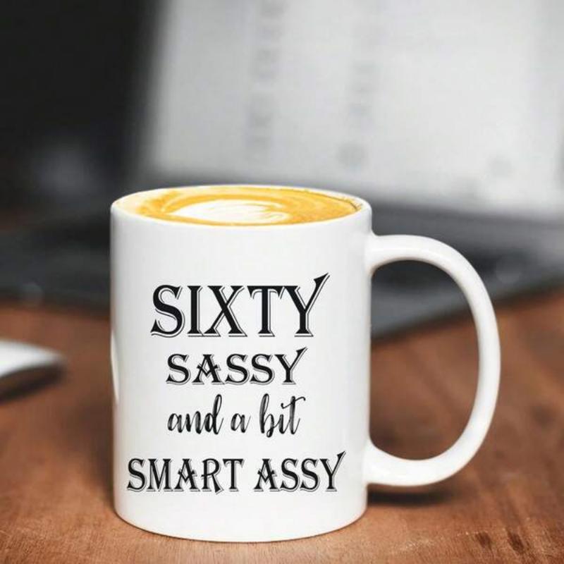 Tailorly White Ceramic 11 oz Mug - Sixty Sassy And A Bit Smart Assy Minimalist White Ceramic Material Featuring Bold Centered Typographic Design Mug