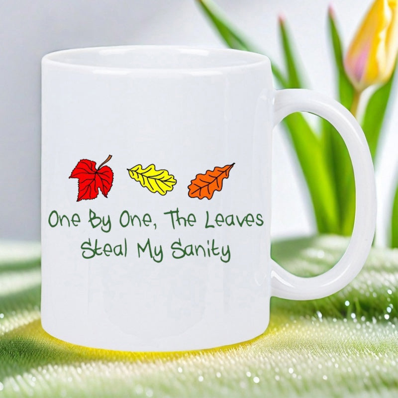 Tailorly White Ceramic 11 oz Mug - One By One The Leaves Steal My Sanity Vibrant Autumn Colors With Stylized Hand Drawn Falling Seasonal Foliage Leaf