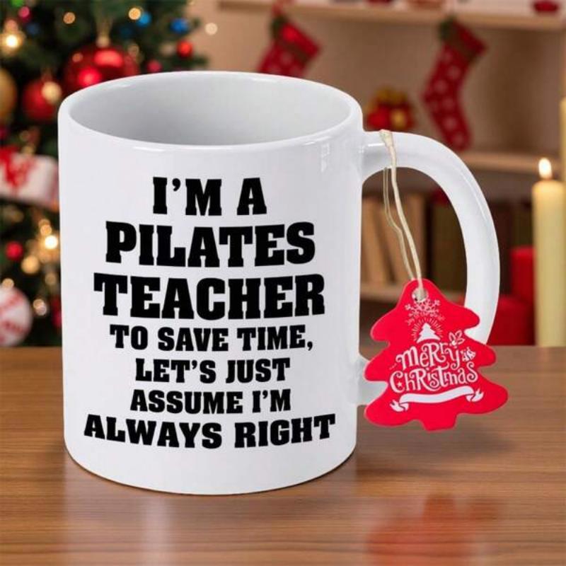 Tailorly White Ceramic 11 oz Mug - I'm A Pilates Teacher To Save Time Let's Just Assume I'm Always Right Minimalist White Ceramic Vessel With Bold Black