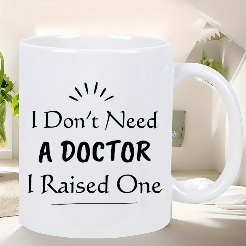 Tailorly White Ceramic 11 oz Mug - I Don't Need A Doctor I Raised One Simple Black Script With Minimalist Radiant Sunburst Accents Mug