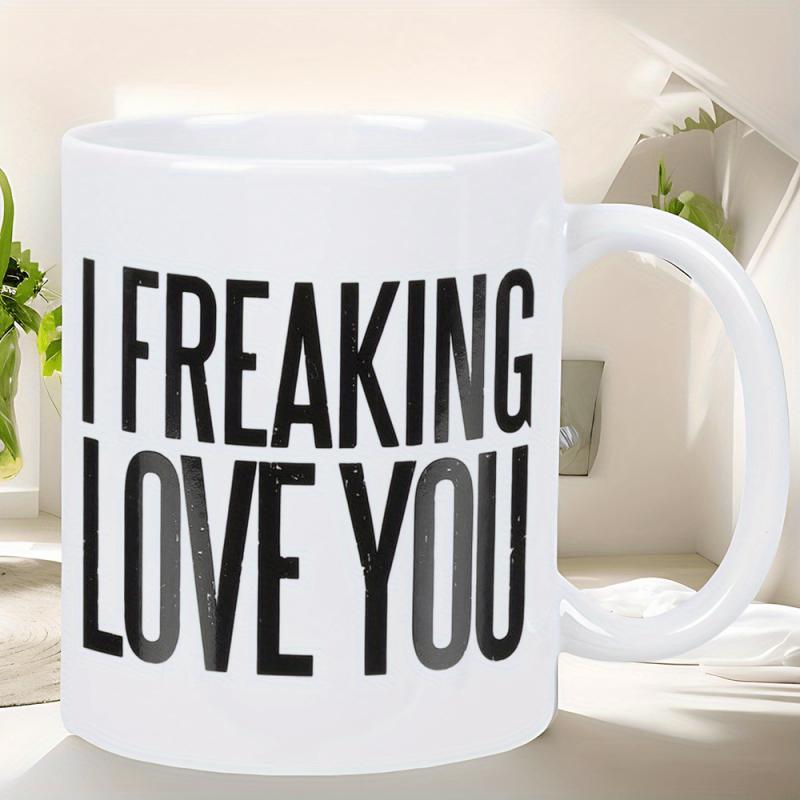 Tailorly White Ceramic 11 oz Mug - I Freaking Love You Smooth With Bold Black Sans Serif Printed Text Mug