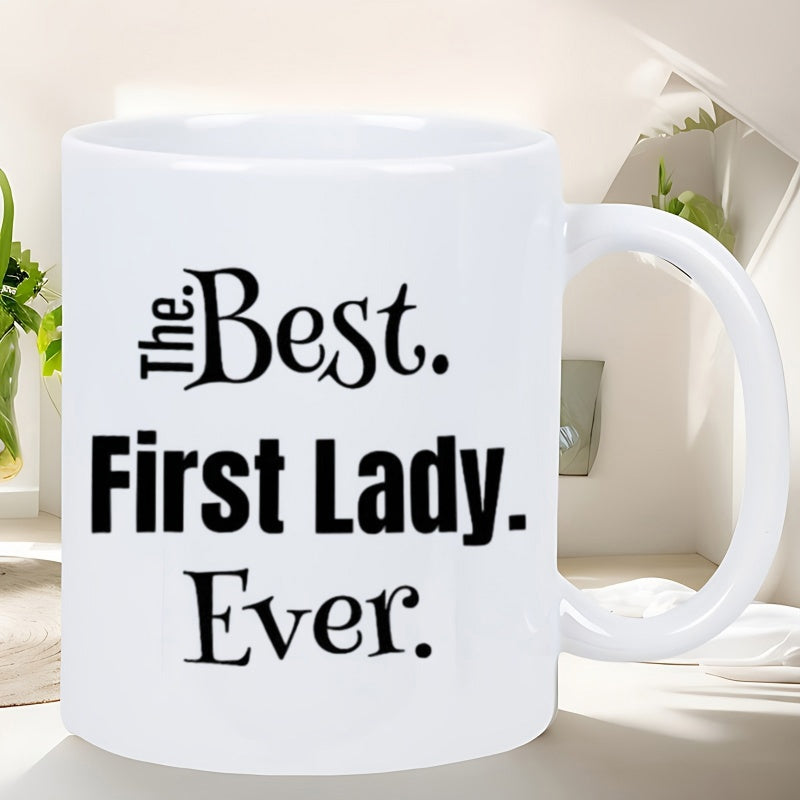 Tailorly White Ceramic 11 oz Mug - The Best First Lady Ever Minimalist Bold Typography Styled With Decorative Serif Font Layout Artistic Lettering Sign