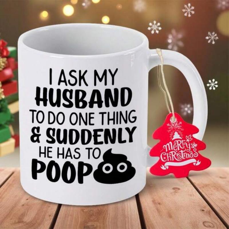 Tailorly White Ceramic 11 oz Mug - I Ask My Husband To Do One Thing Suddenly He Has To Poop Humorous Bold Typography Accented By A Small Minimalist Cartoon Emoji