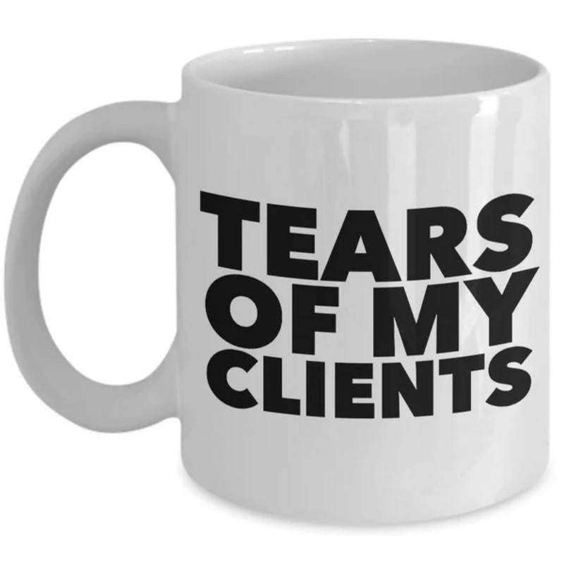 Tailorly White Ceramic 11 oz Mug - Tears Of My Clients Bold Minimalist Black Typographic Print Over Smooth Mug