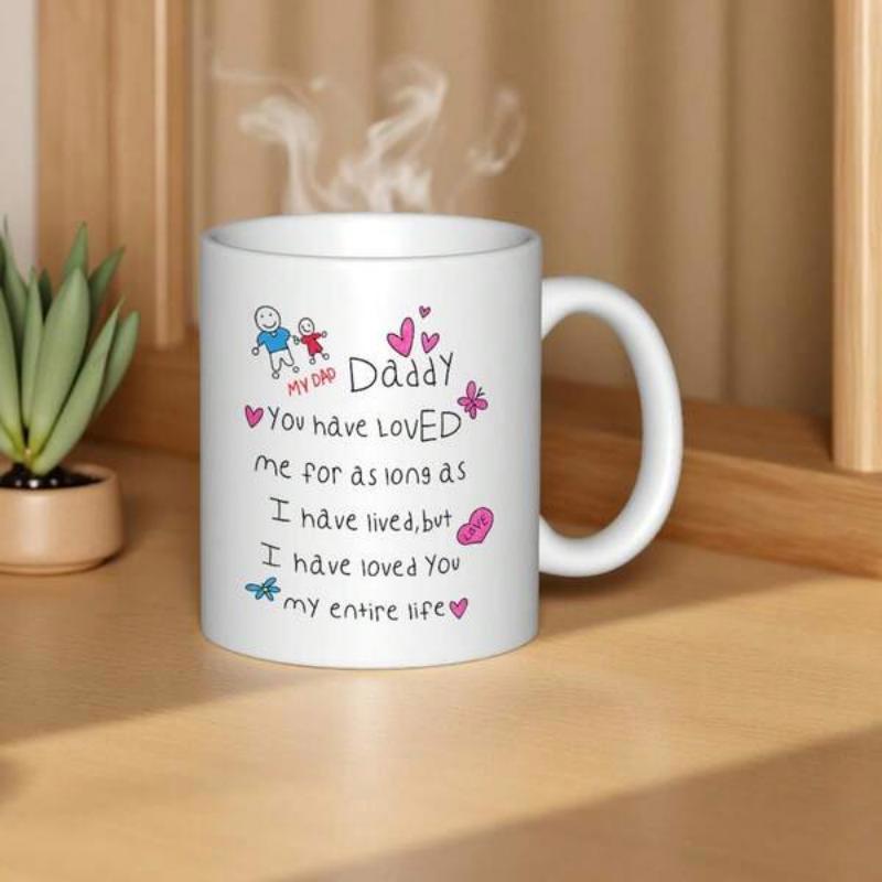 Tailorly White Ceramic 11 oz Mug - Daddy You Have Loved Me For As Long As I Have Lived But I Have Loved You My Entire Life Simple Hand Drawn Stick Figures With