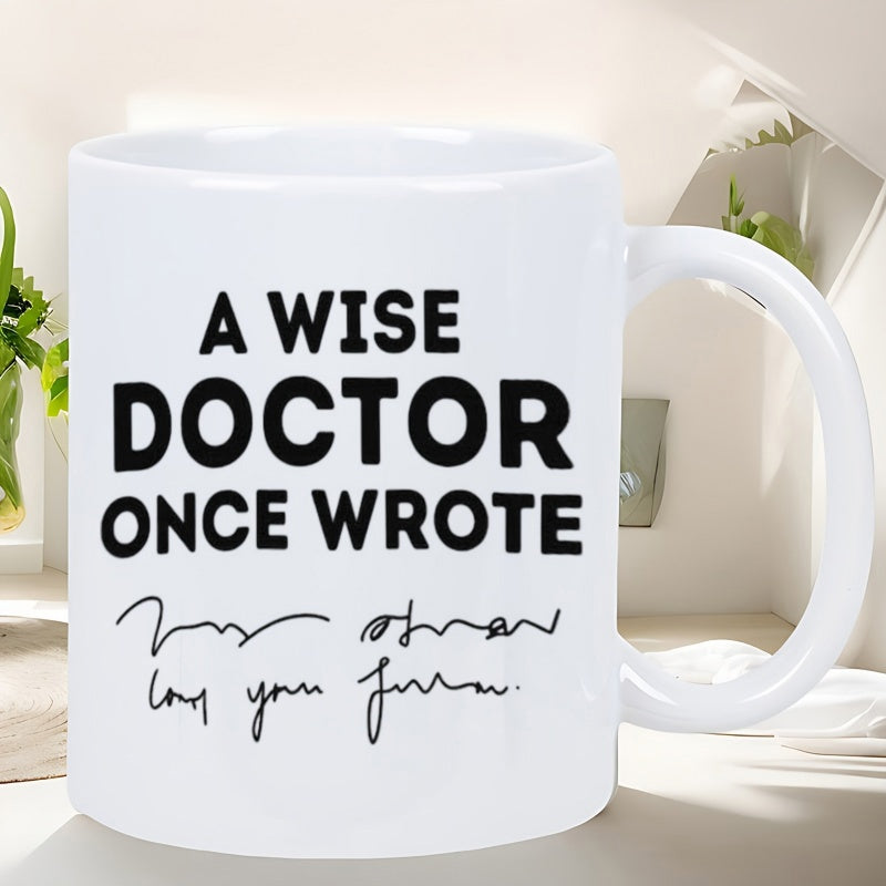 Tailorly White Ceramic 11 oz Mug - A Wise Doctor Once Wrote Simple Bold Typography With Messy Medical Style Handwritten Scribble Mug