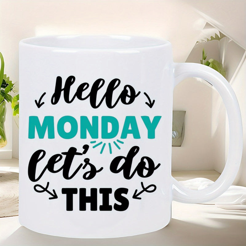 Tailorly White Ceramic 11 oz Mug - Hello Monday Let's Do This Motivational Typography Printed On A Sleek White Ceramic Beverage Container Mug