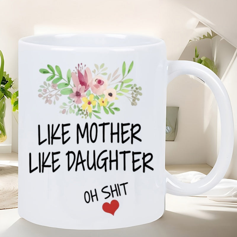 Tailorly White Ceramic 11 oz Mug - Like Mother Like Daughter Oh Shit Elegant Floral Arrangement Featuring Delicate Green Leaves And Blooming Pastel Flower