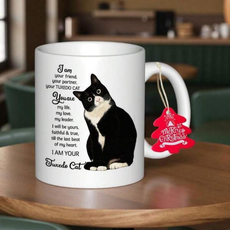 Tailorly White Ceramic 11 oz Mug - I Am Your Friend Your Partner Your Tuxedo Cat You Are My Life My Love My Leader I Will Be Yours Faithful True Till The Last Beat