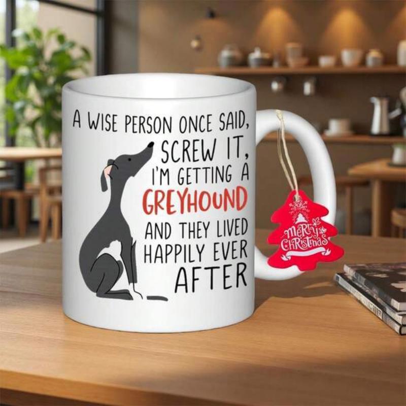 Tailorly White Ceramic 11 oz Mug - A Wise Person Once Said Screw It Im Getting A Greyhound And They Lived Happily Ever After Minimalist Black Ink Silhouette Design