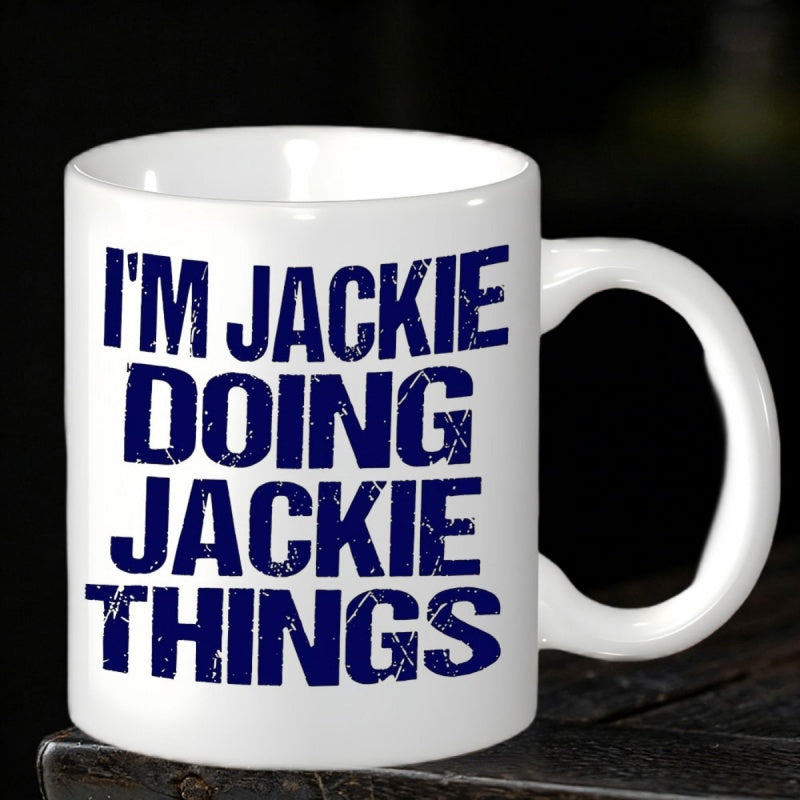 Tailorly White Ceramic 11 oz Mug - Im Jackie Doing Jackie Things Distressed Bold Typography Printed In Dark Blue On Clean Ceramic Mug