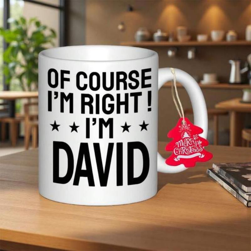 Tailorly White Ceramic 11 oz Mug - Of Course Im Right Im David Minimalist Bold Black Text Printed On Simple Mug