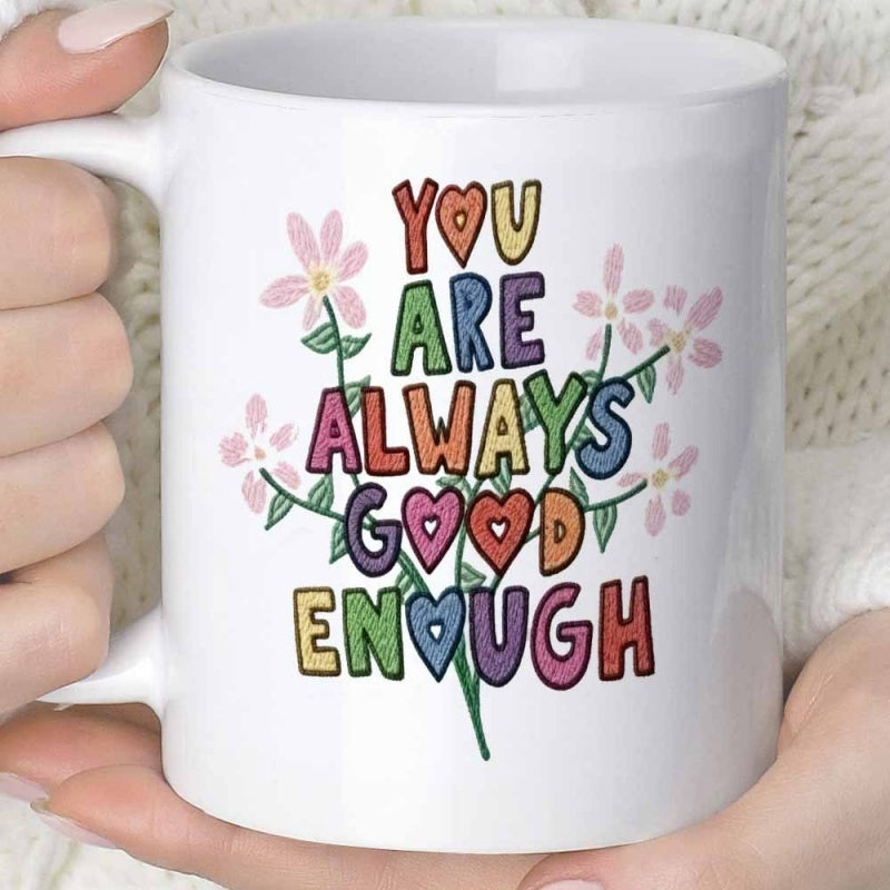 Tailorly White Ceramic 11 oz Mug - You Are Always Good Enough Colorful Bubbly Letters Surrounded By Delicate Pink Blossoms And Green Flower