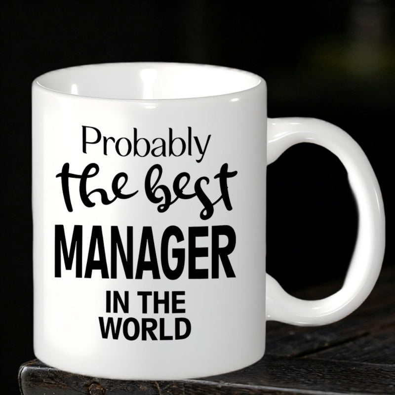 Tailorly White Ceramic 11 oz Mug - Probably The Best Manager In The World Minimalist Bold Typography On Elegant White Porcelain Surface Mug