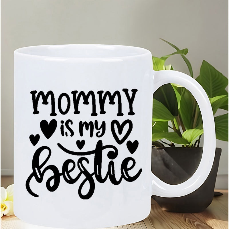 Tailorly White Ceramic 11 oz Mug - Mommy Is My Bestie Playful Bold Hand Lettered Typography Surrounded By Small Floating Heart
