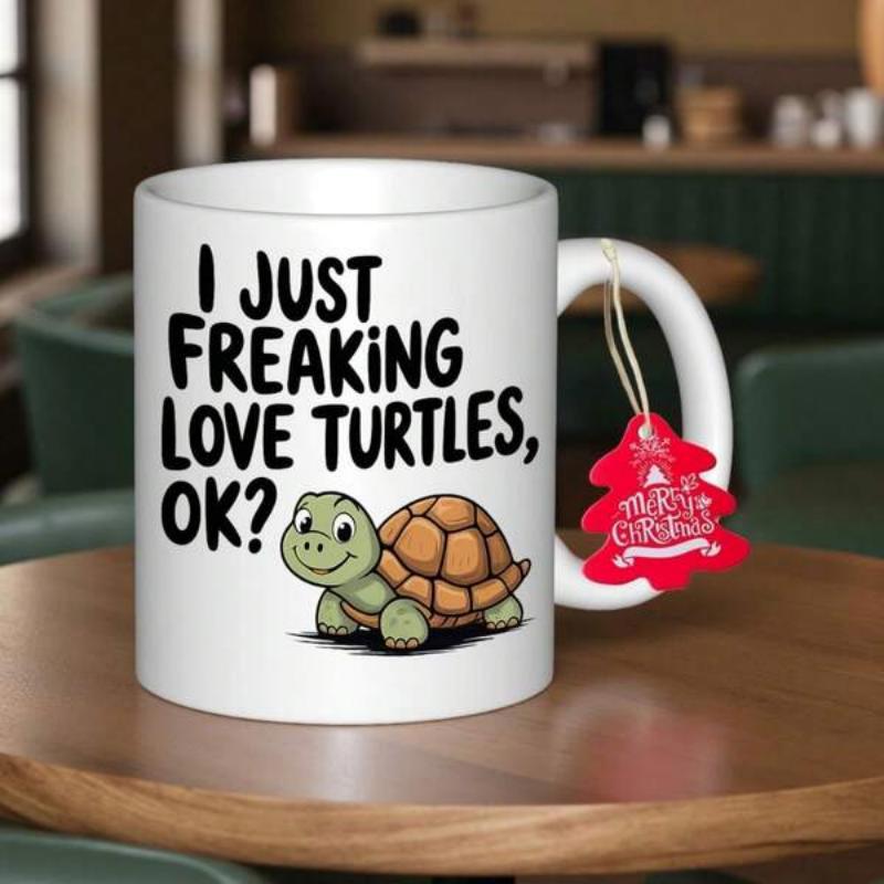 Tailorly White Ceramic 11 oz Mug - I Just Freaking Love Turtles Ok Adorable Smiling Green Cartoon Creature With A Patterned Brown Shell Turtle