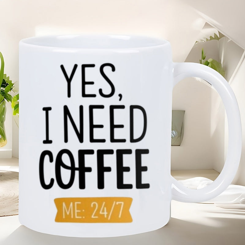 Tailorly White Ceramic 11 oz Mug - Yes I Need Coffee Me 24 7 Minimalist White Surface Featuring Bold Typography And A Golden Banner Mug