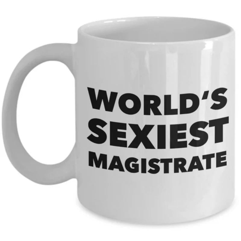 Tailorly White Ceramic 11 oz Mug - Worlds Sexiest Magistrate Minimalist Bold Black Text Printed On A Smooth Ceramic Surface