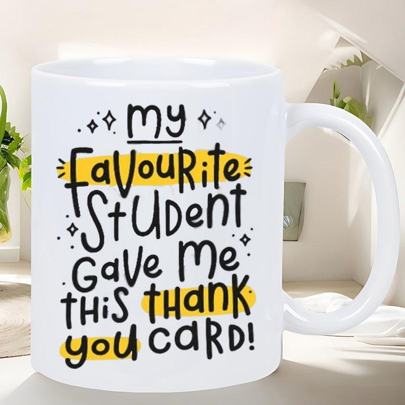 Tailorly White Ceramic 11 oz Mug - My Favourite Student Gave Me This Thank You Card Handwritten Black Lettering With Yellow Accents And Playful Sparkles Mug
