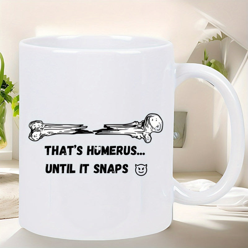 Tailorly White Ceramic 11 oz Mug - That's Humerus Until It Snaps Medical Humor Graphic With Broken Anatomical Skeleton Bone