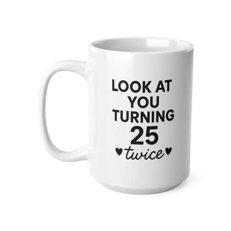 Tailorly White Ceramic 11 oz Mug - Look At You Turning 25 Twice Minimalist Style With Small Black Hearts And Elegant Script Typography Mug