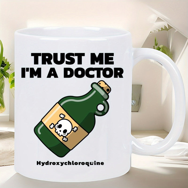 Tailorly White Ceramic 11 oz Mug - Trust Me Im A Doctor Hydroxychloroquine Cartoonish Green Poison Bottle With Skull And Crossbones Graphic Label Bottle
