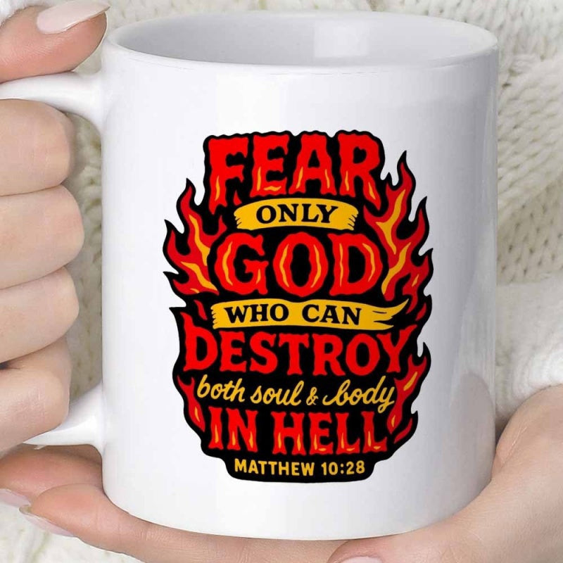 Tailorly White Ceramic 11 oz Mug - Fear Only God Who Can Destroy Both Soul Body In Hell Matthew 10 28 Vibrant Red Flames Flickering Around Bold Religious Scripture