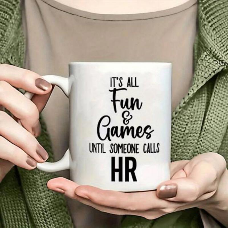 Tailorly White Ceramic 11 oz Mug - Its All Fun And Games Until Someone Calls HR Simple White Ceramic Vessel With Solid Handle And Printed Text Mug