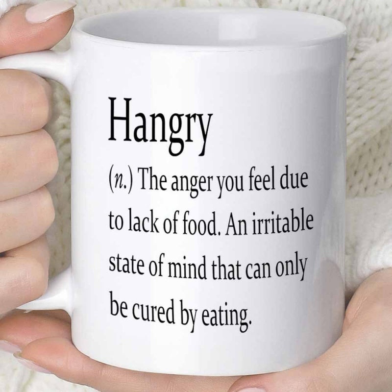 Tailorly White Ceramic 11 oz Mug - Hangry The Anger You Feel Due To Lack Of Food An Irritable State Of Mind That Can Only Be Cured By Eating Minimalist White