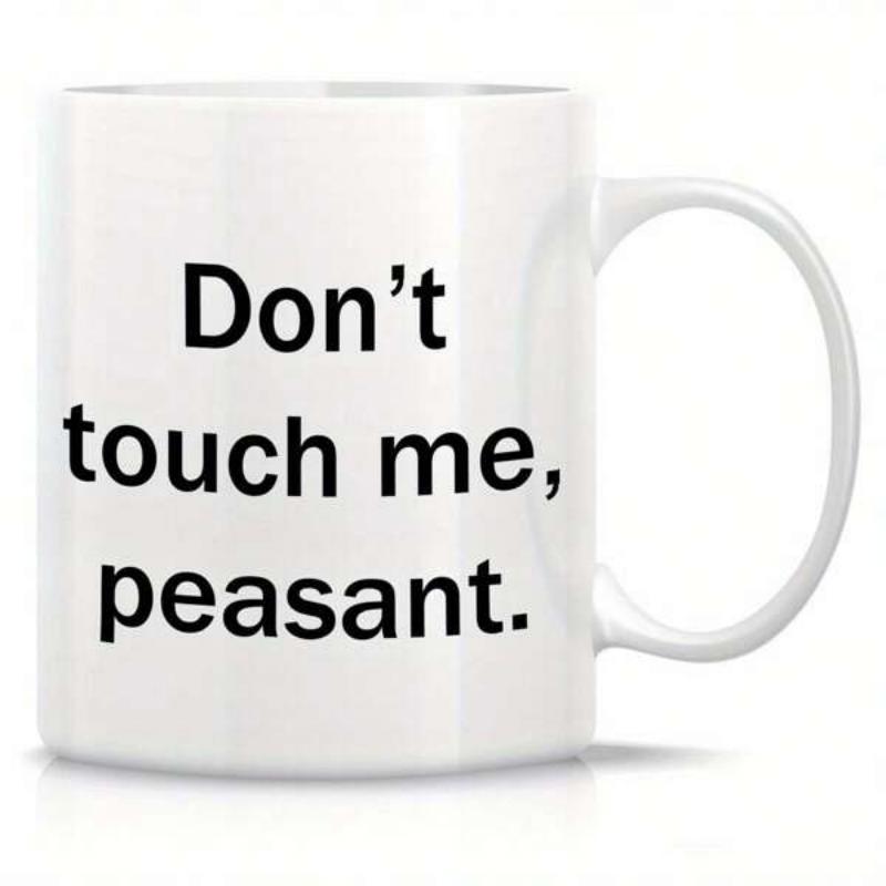 Tailorly White Ceramic 11 oz Mug - Dont Touch Me Peasant Sleek With Bold Black Lettering Mug