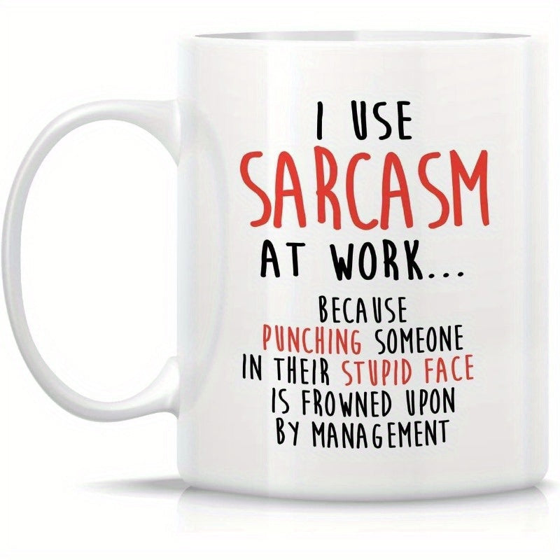 Tailorly White Ceramic 11 oz Mug - I Use Sarcasm At Work Because Punching Someone In Their Stupid Face Is Frowned Upon By Management Simple Featuring Humorous Bold