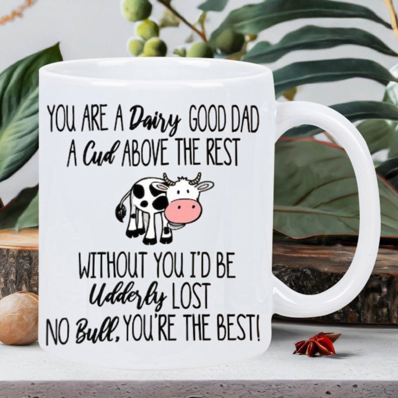 Tailorly White Ceramic 11 oz Mug - You Are A Dairy Good Dad A Cud Above The Rest Without You Id Be Udderly Lost No Bull Youre The Best Cute Cartoon Spotted Farm