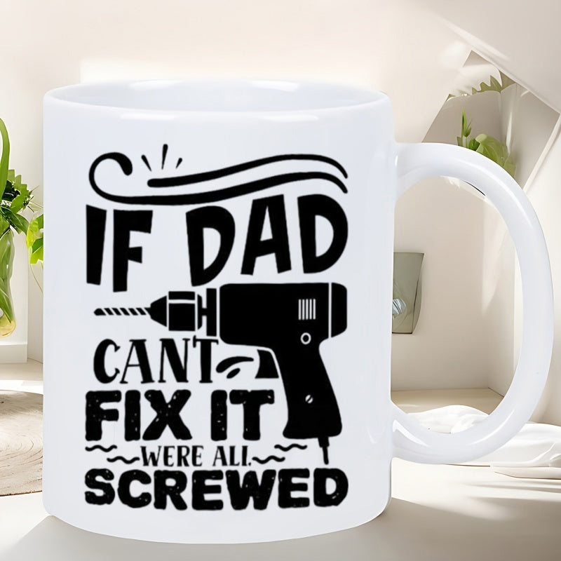 Tailorly White Ceramic 11 oz Mug - If Dad Cant Fix It Were All Screwed Black Power Drill Silhouette Surrounded By Decorative Swirls Drill
