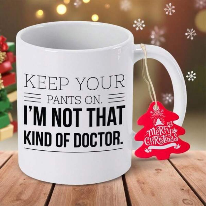 Tailorly White Ceramic 11 oz Mug - Keep Your Pants On Im Not That Kind Of Doctor Minimalist Bold Typography Set Against A Polished Mug