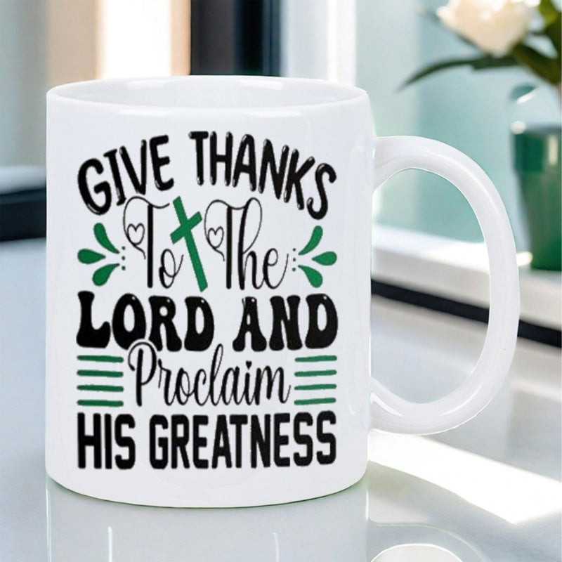 Tailorly White Ceramic 11 oz Mug - Give Thanks To The Lord And Proclaim His Greatness Traditional Christian Typography Featuring A Simple Green Cross With