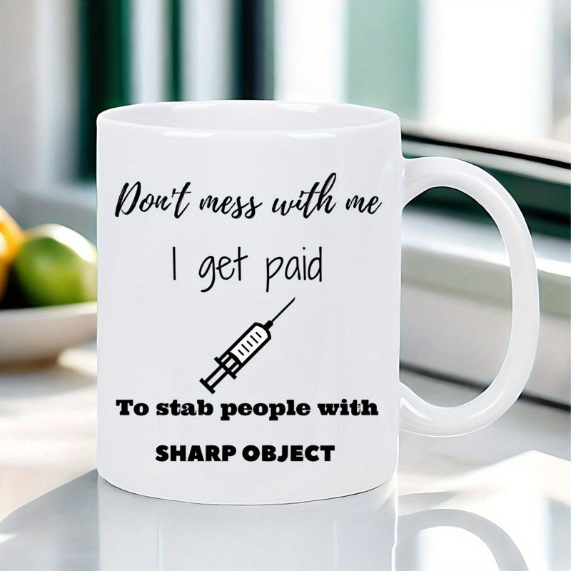 Tailorly White Ceramic 11 oz Mug - Don't Mess With Me I Get Paid To Stab People With Sharp Object Simple Minimalist Black Outline Drawing Of A Medical Health Care