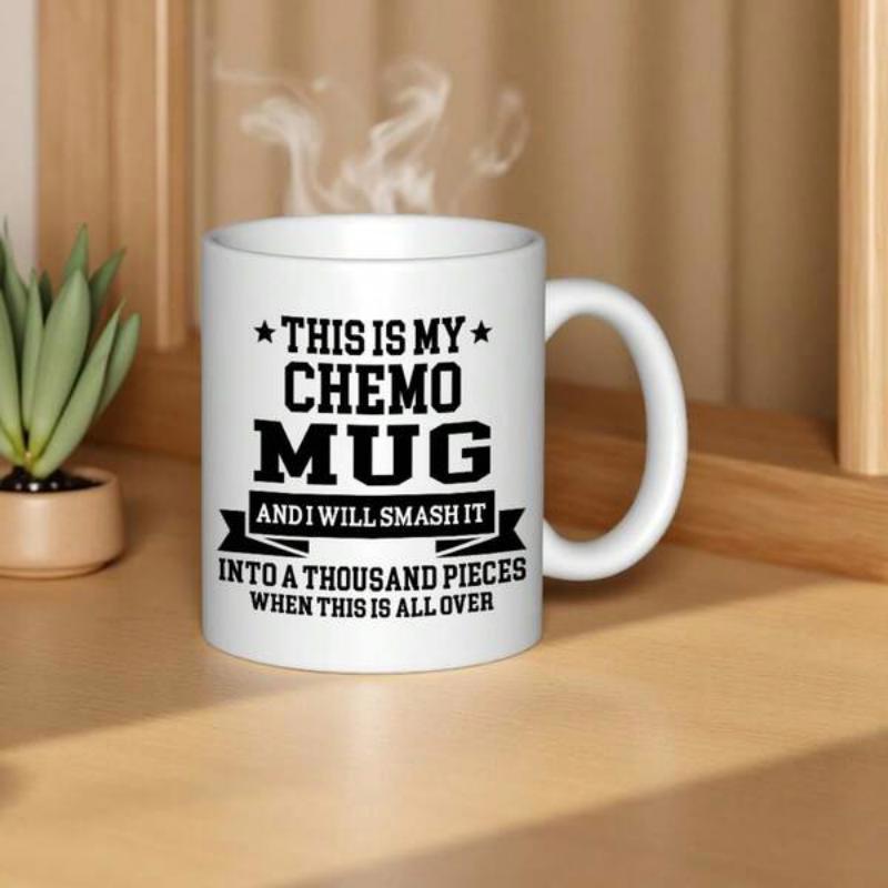 Tailorly White Ceramic 11 oz Mug - This Is My Chemo Mug And I Will Smash It Into A Thousand Pieces When This Is All Over Bold Minimalist Black Text Printed On