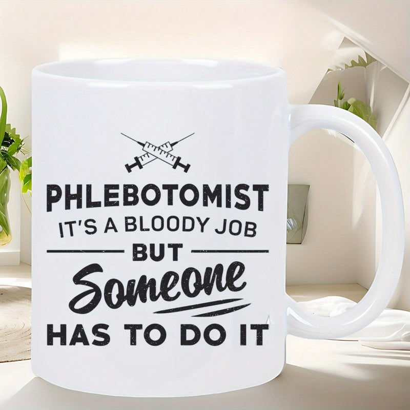 Tailorly White Ceramic 11 oz Mug - Phlebotomist It S A Bloody Job But Someone Has To Do It Simple Minimalist Medical Icon Featuring Two Crossed Black Ink Styled