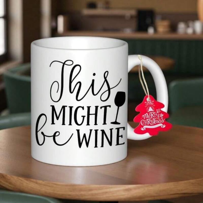 Tailorly White Ceramic 11 oz Mug - This Might Be Wine Minimalist White Ceramic With Bold Black Typography And Simple Glass Silhouette Mug