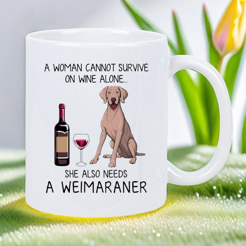 Tailorly White Ceramic 11 oz Mug - A Woman Cannot Survive On Wine Alone She Also Needs A Weimaraner Loyal Brown Dog Sitting Beside Elegant Red Wine Bottle And
