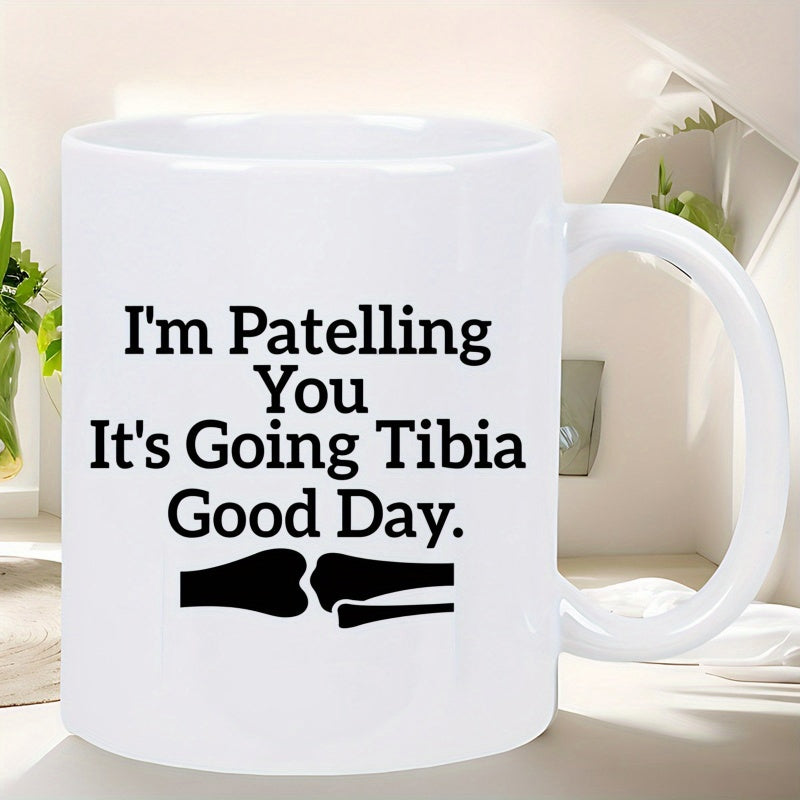 Tailorly White Ceramic 11 oz Mug - Im Patelling You Its Going Tibia Good Day Minimalist Black Silhouettes Showing Human Knee Bone And Joint Anatomy Bone